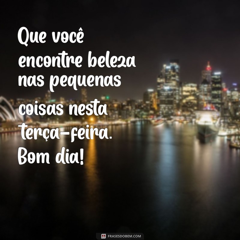 Mensagem Inspiradora de Bom Dia para Terça-Feira: Comece Seu Dia com Positividade! 