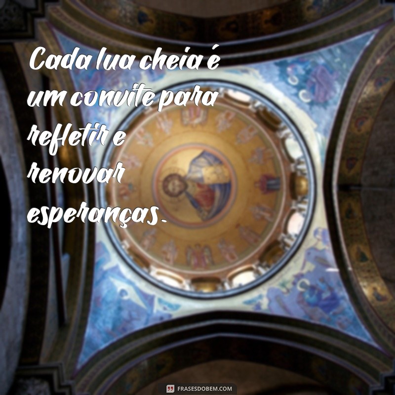 Frases Inspiradoras para Celebrar a Lua Cheia: Encante-se com a Magia da Noite 