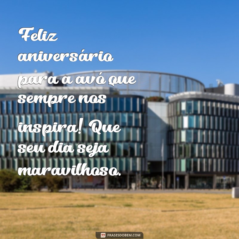 Frases Emocionantes para Celebrar o Aniversário da Sua Avó 