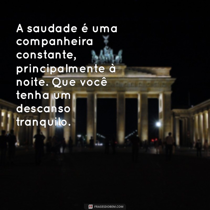 Mensagens de Boa Noite para Aliviar a Saudade: Palavras que Aconchegam o Coração 