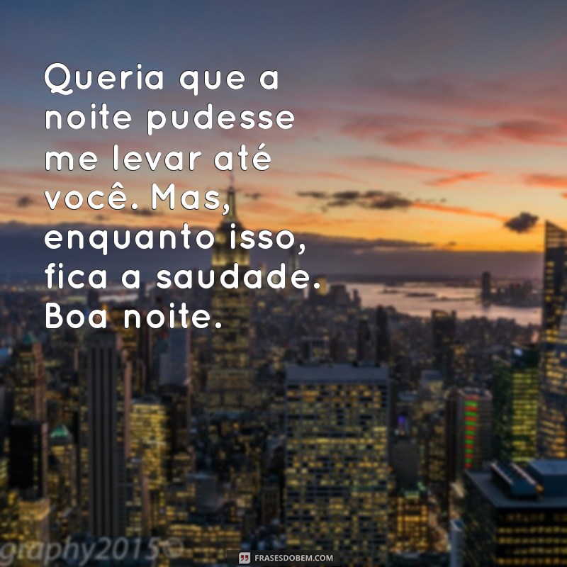 Mensagens de Boa Noite para Aliviar a Saudade: Palavras que Aconchegam o Coração 