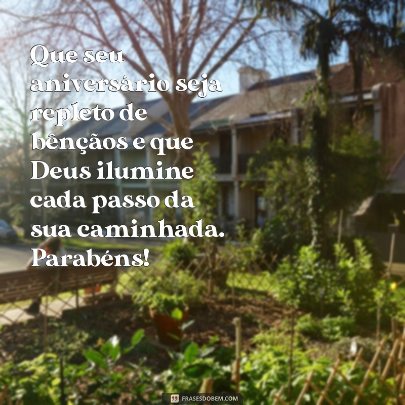 mensagem de aniversário para jovem evangélica Que seu aniversário seja repleto de bênçãos e que Deus ilumine cada passo da sua caminhada. Parabéns!