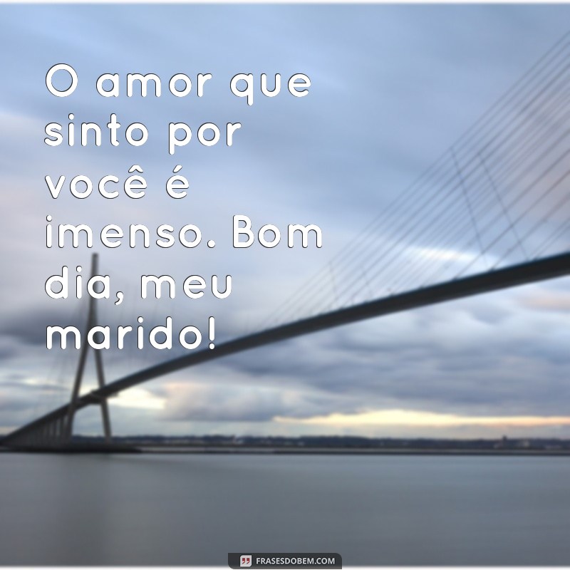 Mensagens de Bom Dia: Declare Seu Amor ao Marido com Frases Inspiradoras 