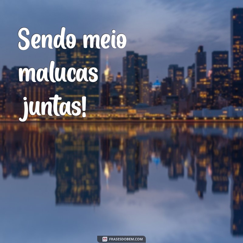 As Melhores Frases para Legendar Fotos com sua Irmã 