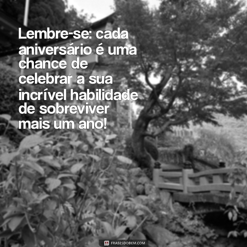 30 Frases Engraçadas para Aniversário que Vão Fazer Todos Rirem! 