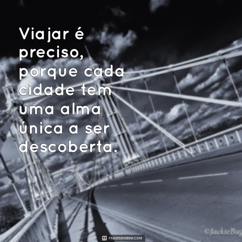 Frases Inspiradoras sobre Viagem: A Importância de Viajar é Preciso 