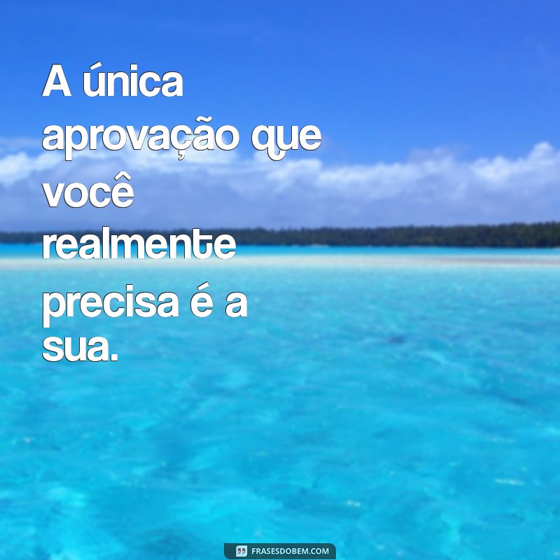 Descubra Frases Inspiradoras para Ser Você Mesmo e Abraçar sua Autenticidade 