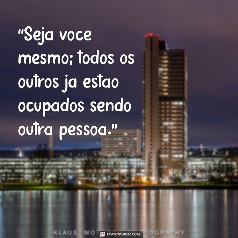 frases seja você mesmo 