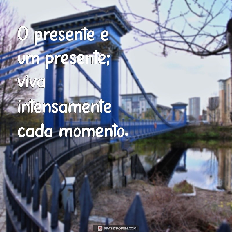 Como Viver Intensamente Cada Momento: Dicas para Aproveitar a Vida ao Máximo 