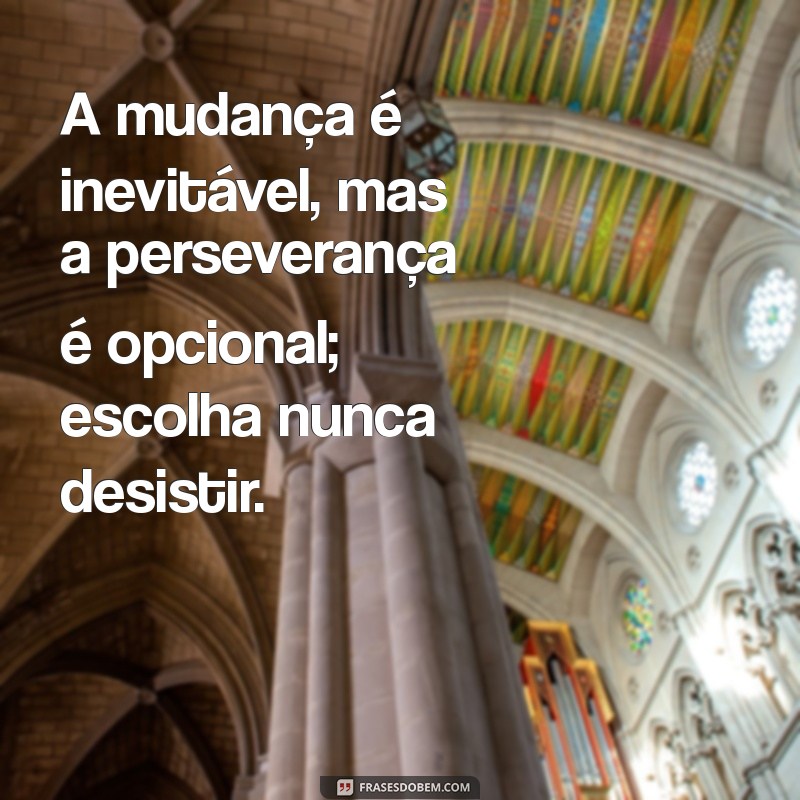 Nunca Desista: 26 Frases Inspiradoras para Motivar sua Perseverança 