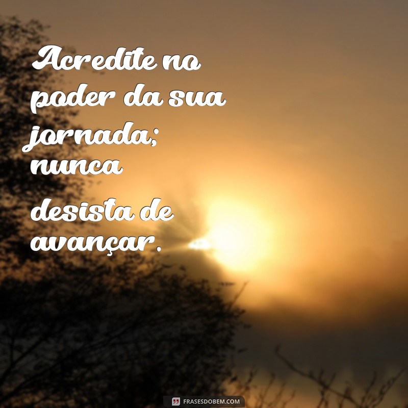 Nunca Desista: 26 Frases Inspiradoras para Motivar sua Perseverança 