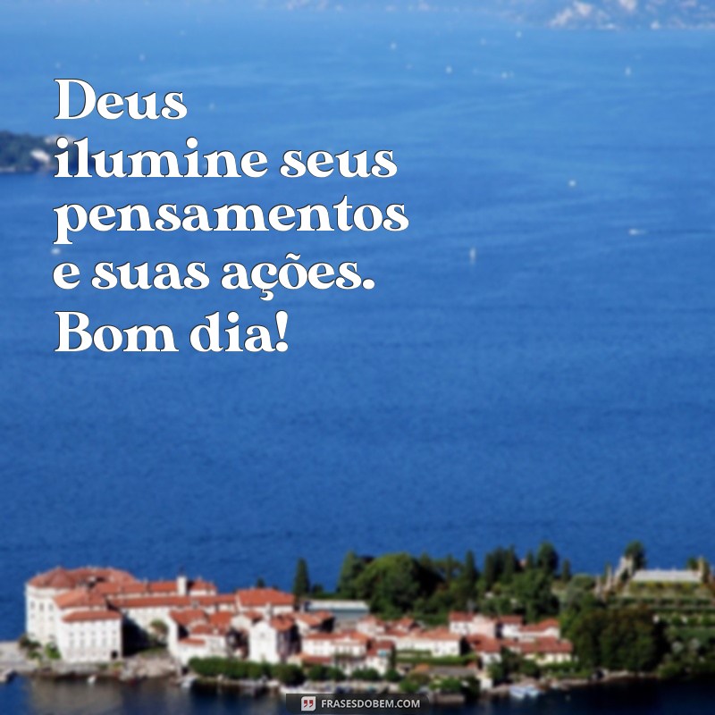 Bom Dia! Mensagens Inspiradoras: Deus Abençoe Sua Vida 