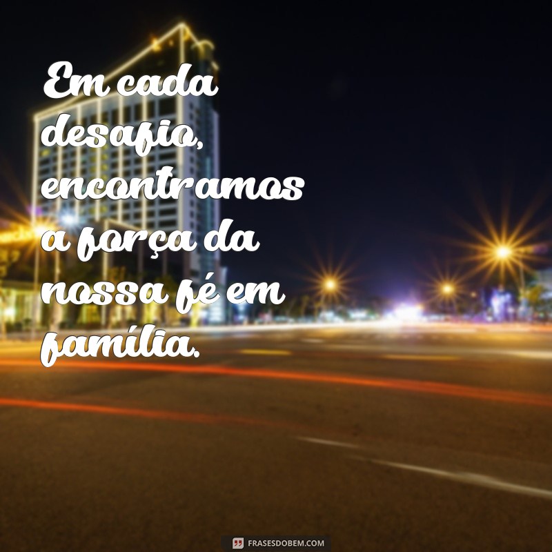 Frases Inspiradoras para Fortalecer os Laços da Família Evangélica 