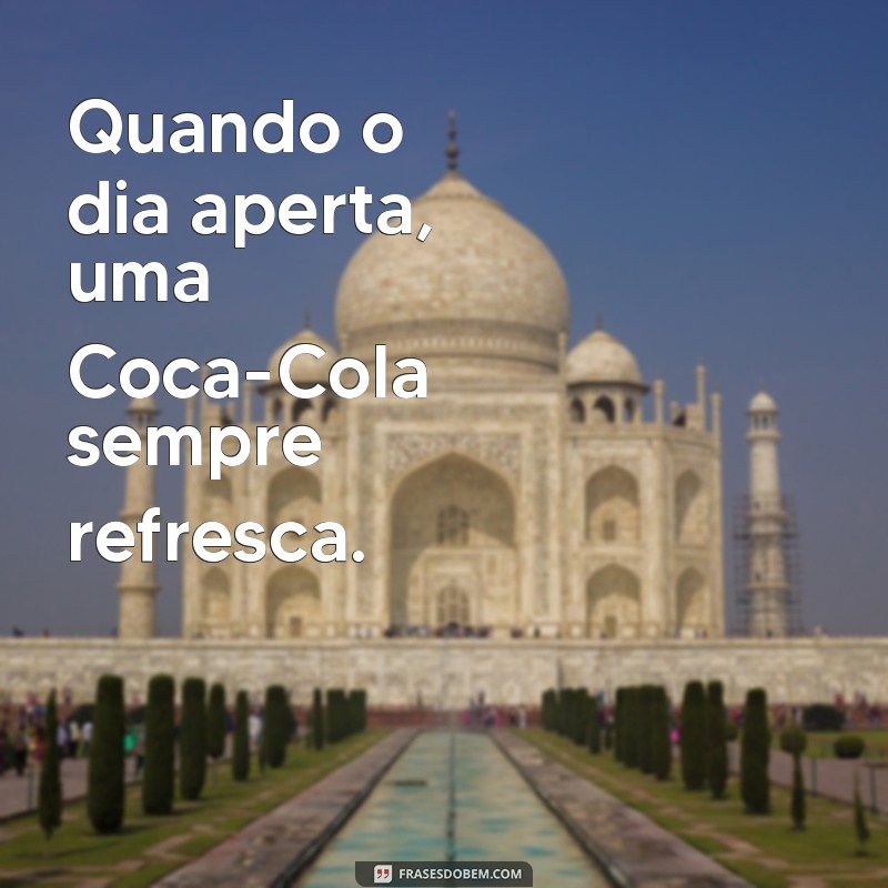 As Melhores Frases da Coca-Cola: Inspiração e Slogan que Marcaram Época 