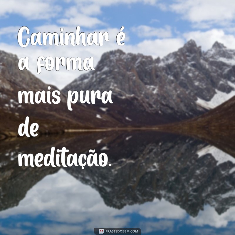 Frases Inspiradoras para Acompanhar Suas Trilhas: Conecte-se com a Natureza 