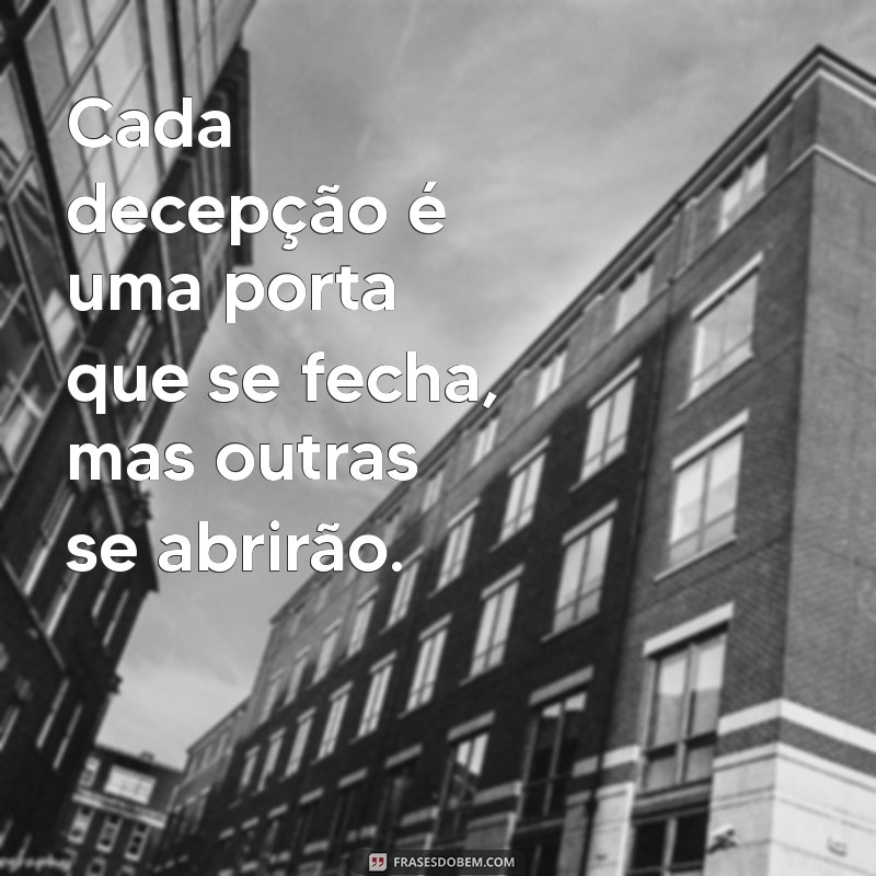 Superando a Decepção: Como Transformar a Dor em Crescimento Pessoal 