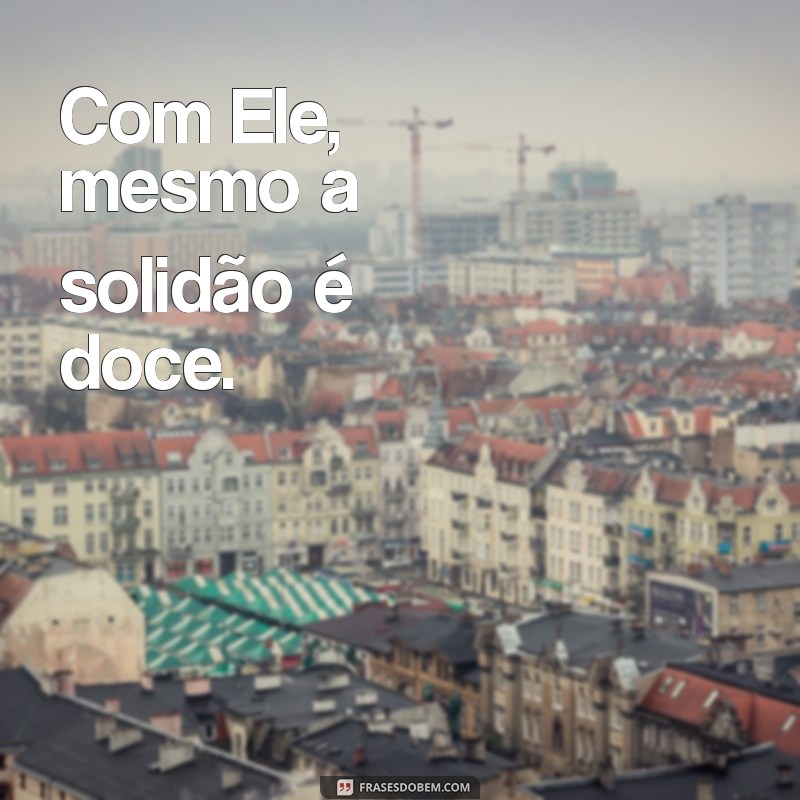 Frases Evangélicas Inspiradoras para Legendar Suas Fotos Sozinha 