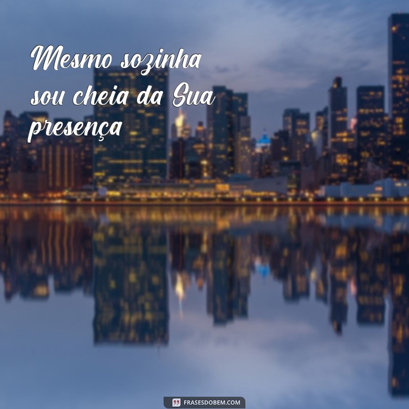 Frases Evangélicas Inspiradoras para Legendar Suas Fotos Sozinha 