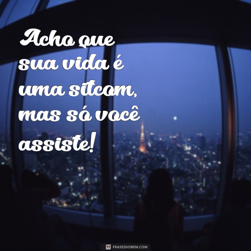 As Melhores Frases Engraçadas para Zuar Seus Amigos 