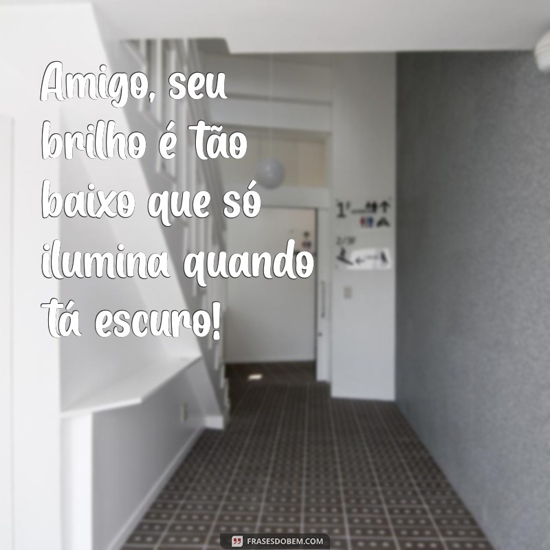 As Melhores Frases Engraçadas para Zuar Seus Amigos 