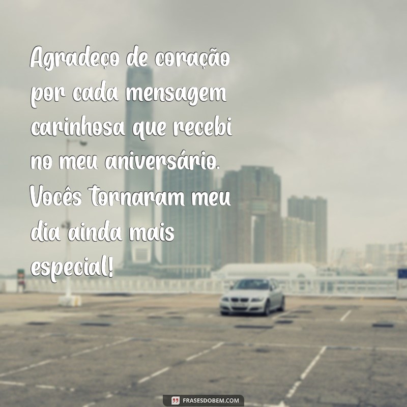 agradecimento de mensagem de aniversário Agradeço de coração por cada mensagem carinhosa que recebi no meu aniversário. Vocês tornaram meu dia ainda mais especial!