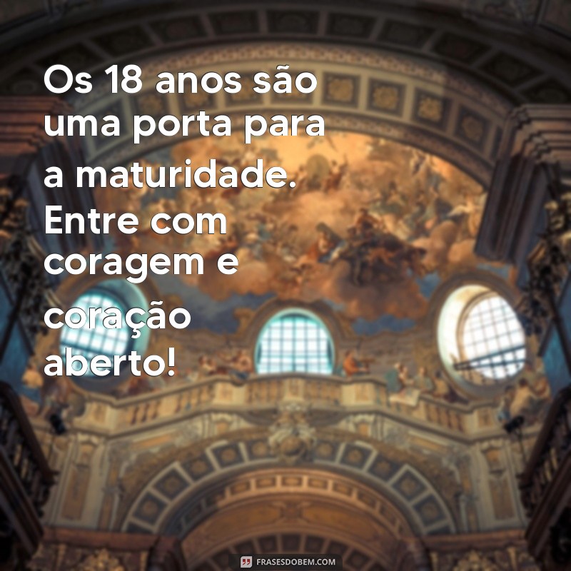 Mensagens Inspiradoras para Celebrar os 18 Anos: Frases que Marcam a Transição para a Vida Adulta 