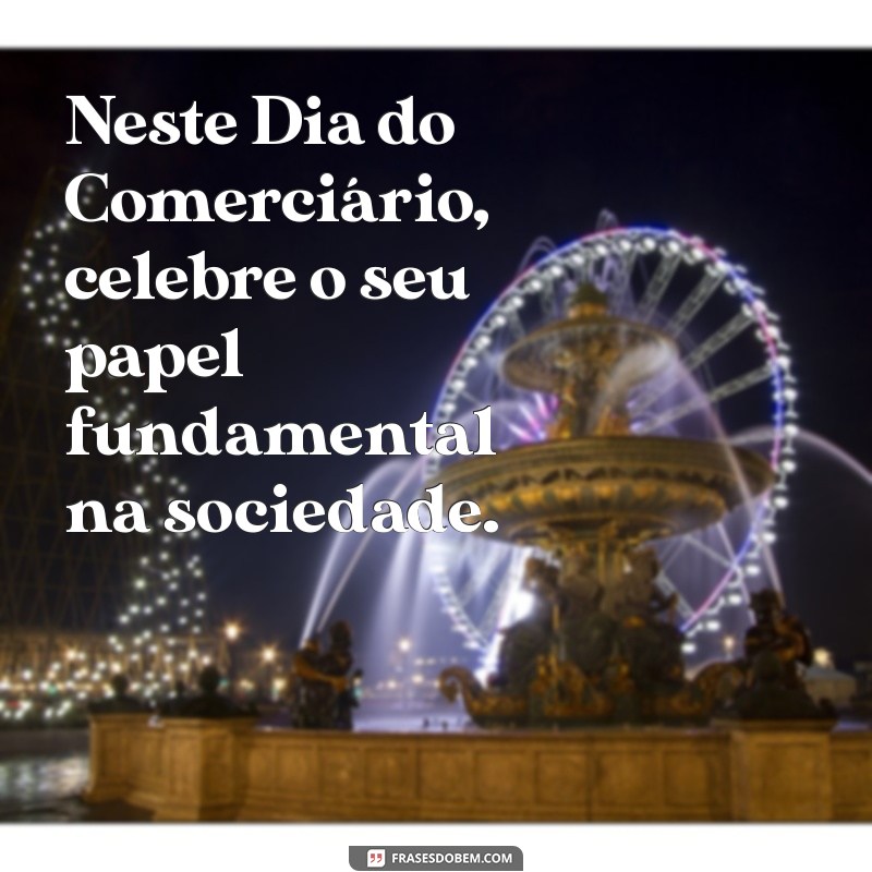 Celebrando o Dia do Comerciário: Homenagens e Mensagens Inspiradoras 