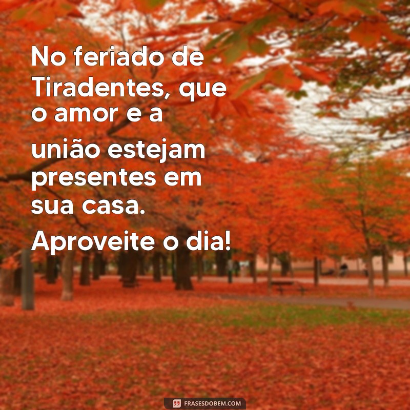 Mensagens Inspiradoras de Bom Dia para o Feriado de Tiradentes 