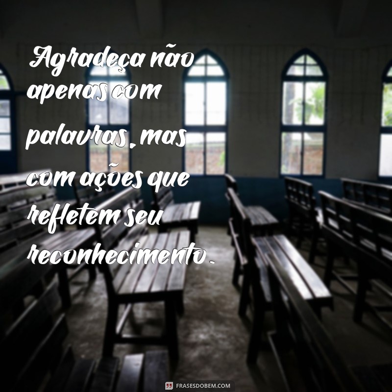 Frases Motivacionais de Agradecimento: Inspire-se e Valorize Cada Momento 