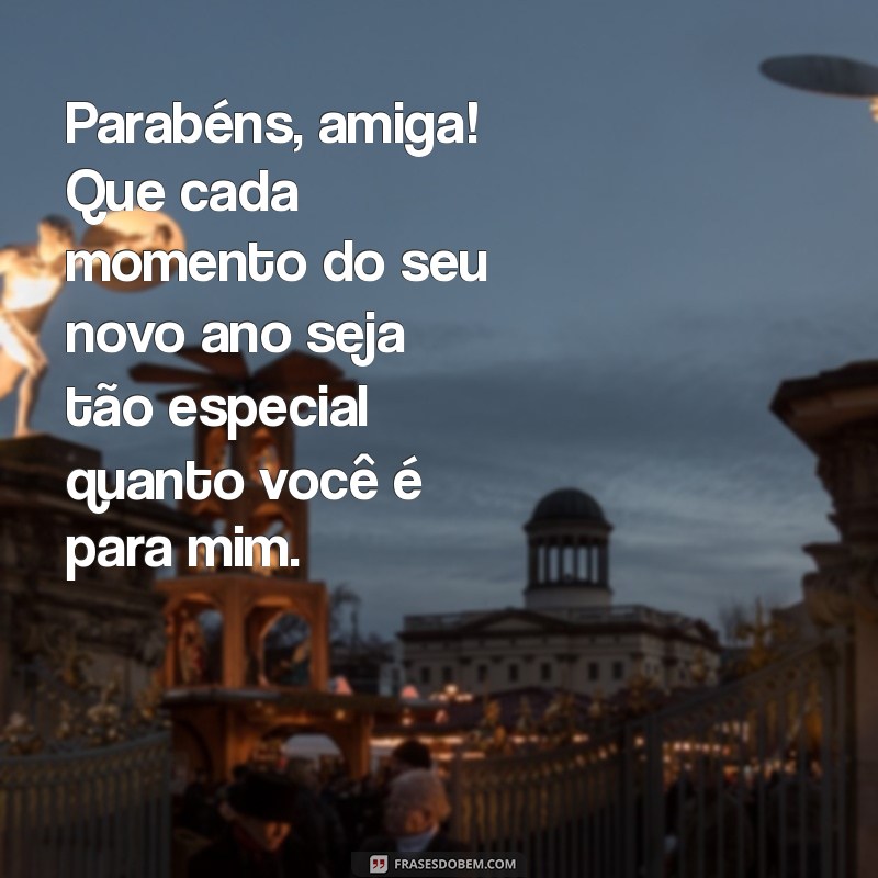 Frases Inspiradoras para Celebrar o Aniversário da Sua Melhor Amiga 