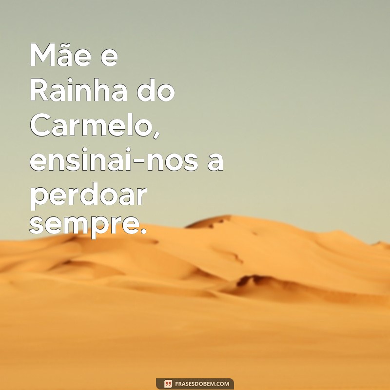 Conheça as mais belas e inspiradoras frases de Nossa Senhora do Carmo 