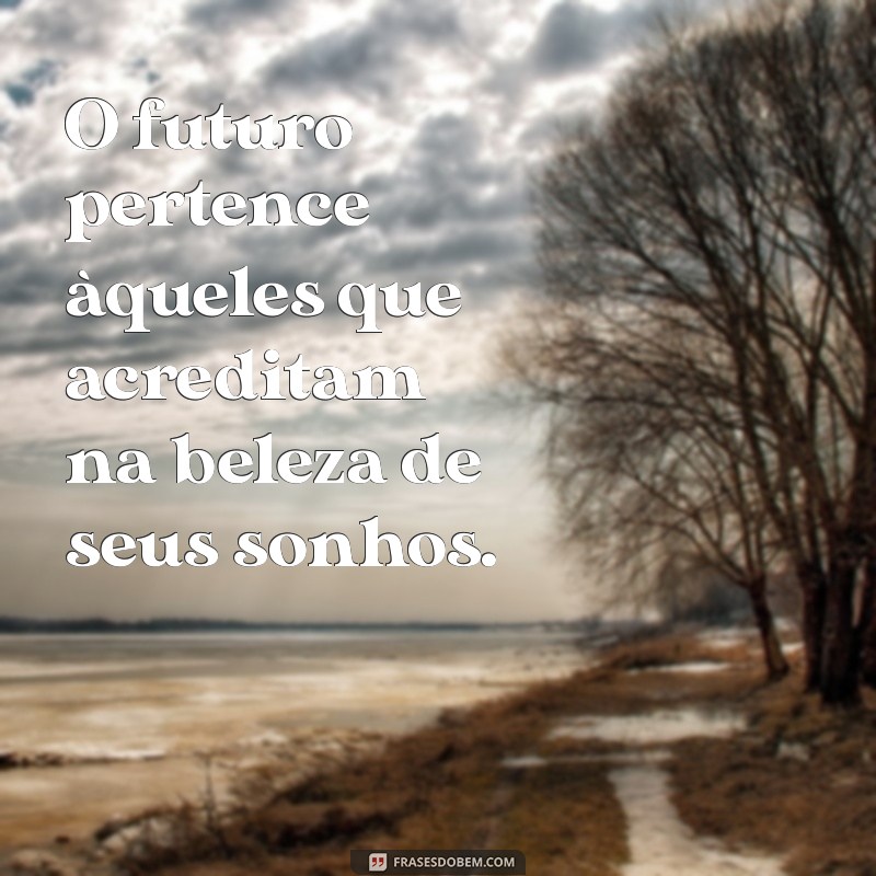 Frases Motivadoras do Dia: Inspire-se e Transforme sua Rotina 