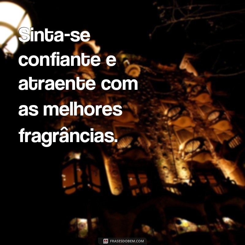 Descubra as melhores frases para conquistar com sua propaganda de perfume 