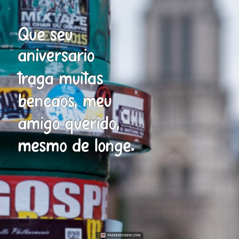 Mensagens de Feliz Aniversário para Amigos Distantes: Celebre a Amizade à Distância 