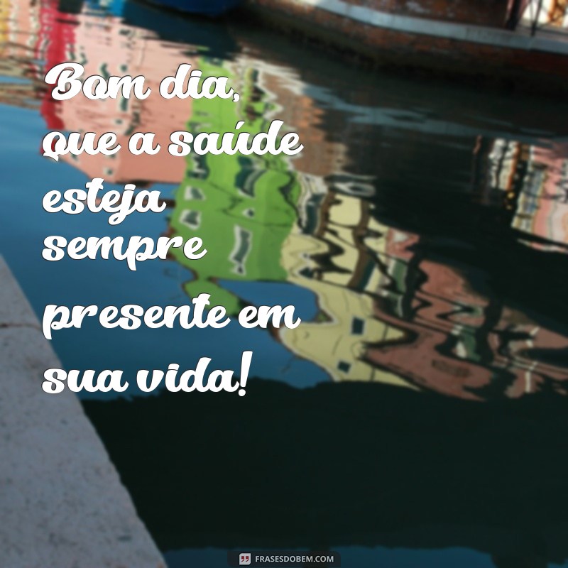 Bom Dia: Frases Inspiradoras para Começar o Dia com Energia 