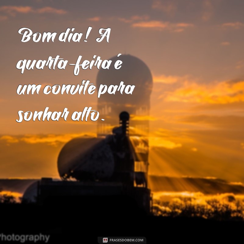 Frases Inspiradoras para uma Quarta-Feira Produtiva 