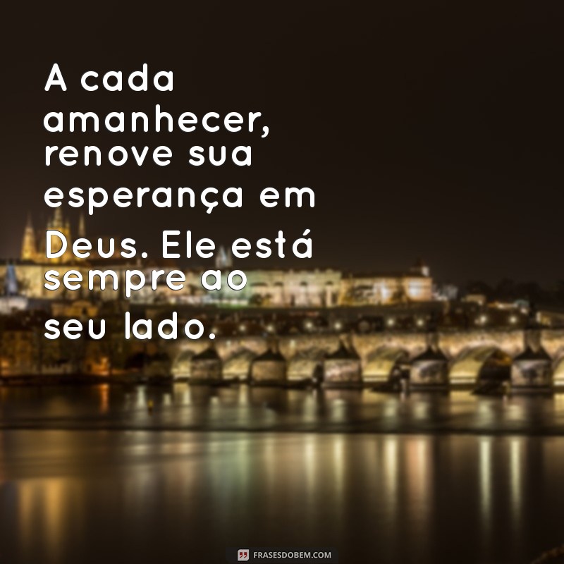 Mensagem Inspiradora de Bom Dia com Deus para Iluminar Seu Dia 