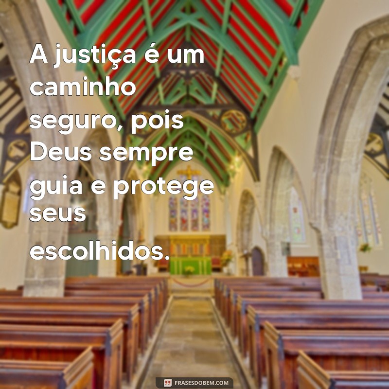 Frases Inspiradoras: Deus Nunca Desampara o Justo 