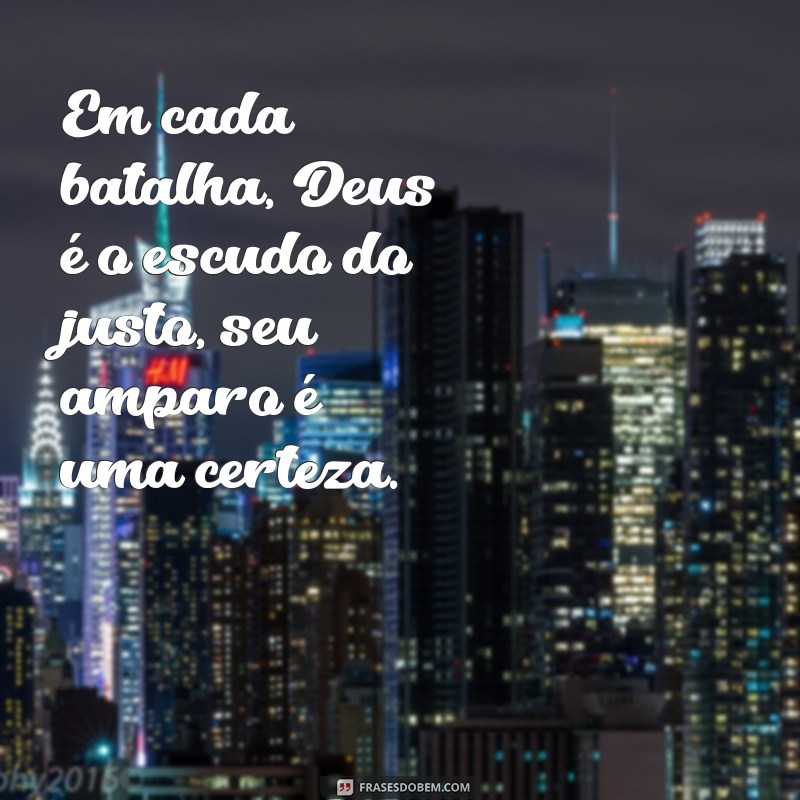 Frases Inspiradoras: Deus Nunca Desampara o Justo 