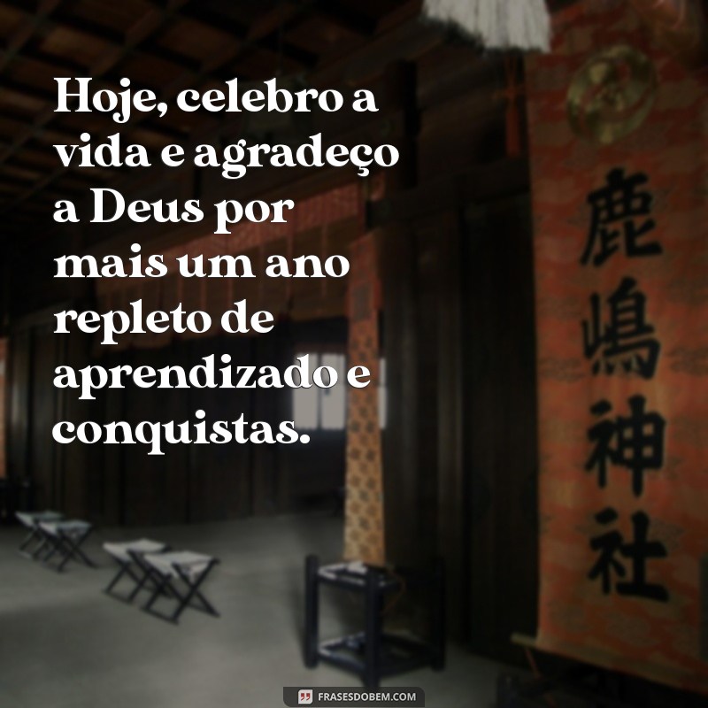 gratidão a deus pelo meu aniversário Hoje, celebro a vida e agradeço a Deus por mais um ano repleto de aprendizado e conquistas.