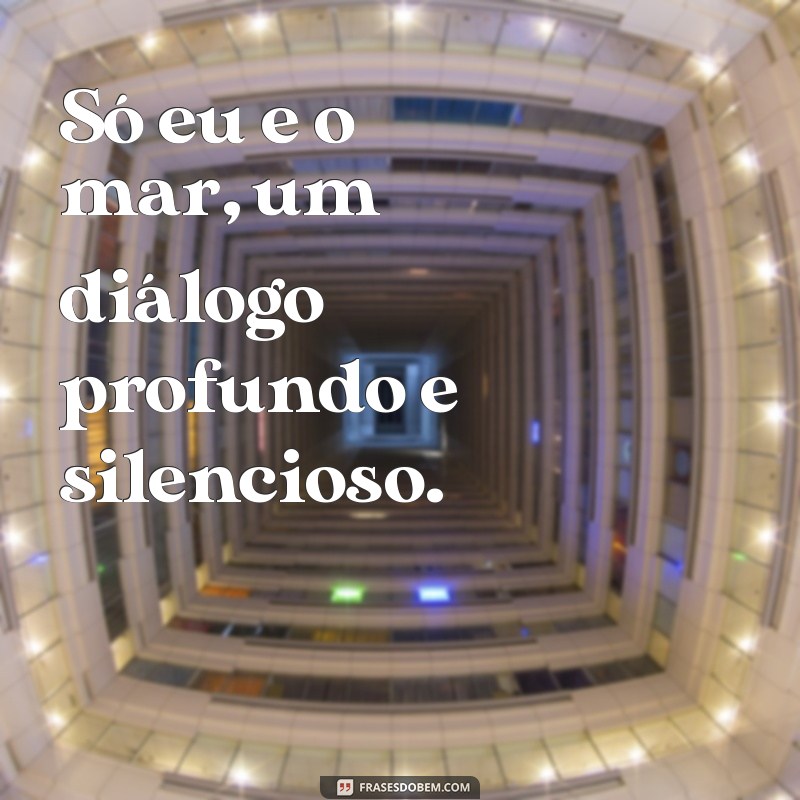 Frases Inspiradoras para Aproveitar a Praia Sozinha 