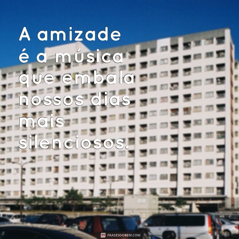 Frases Inspiradoras sobre Amizade: Celebre os Laços que Unem 