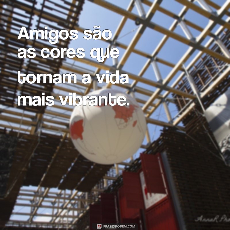 Frases Inspiradoras sobre Amizade: Celebre os Laços que Unem 