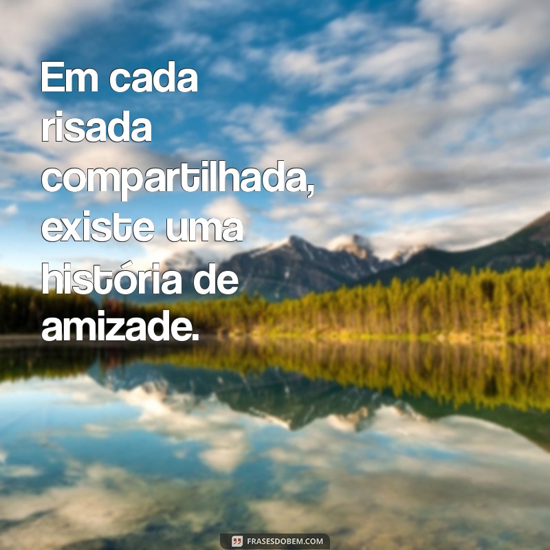 Frases Inspiradoras sobre Amizade: Celebre os Laços que Unem 