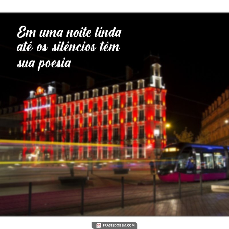 Frases Inspiradoras para Celebrar uma Noite Linda 