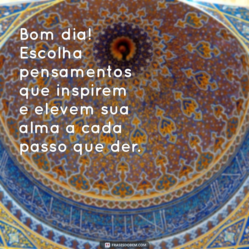 Bom Dia: Mensagens Inspiradoras para Começar o Dia com Sabedoria 