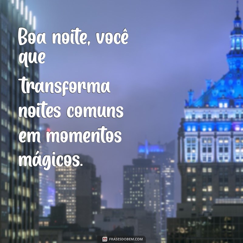 Frases Inspiradoras de Boa Noite para Encantar Quem Você Ama 