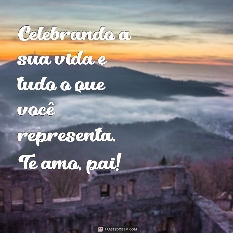 Frases Inspiradoras para Celebrar o Dia dos Pais: Homenagens e Mensagens Especiais 