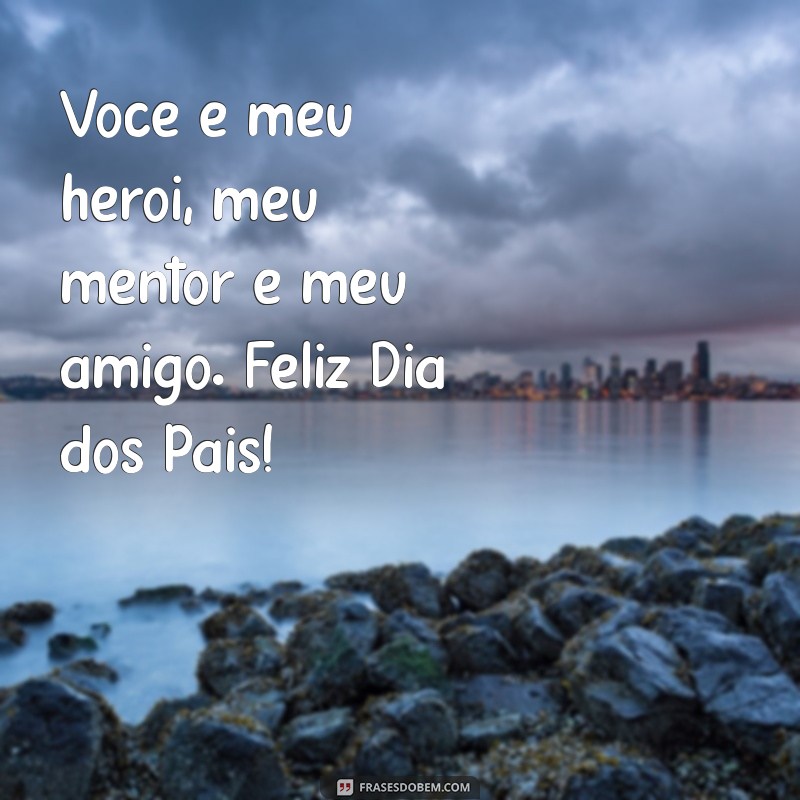 Frases Inspiradoras para Celebrar o Dia dos Pais: Homenagens e Mensagens Especiais 