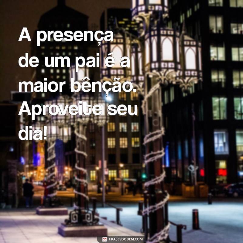 Mensagens Emocionantes para Celebrar o Dia dos Pais: Inspire-se! 